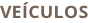 VEÍCULOS